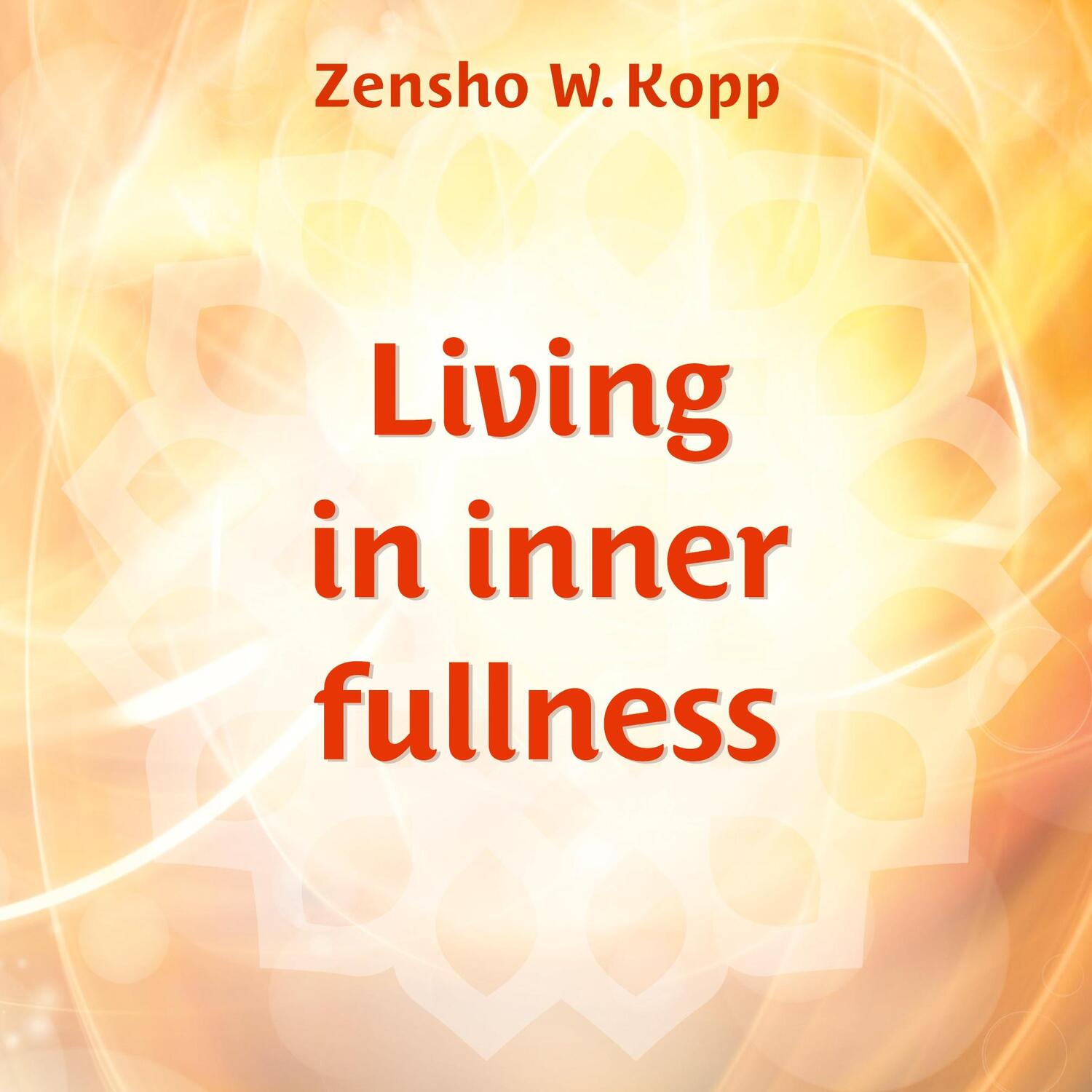 Cover: 9783751957731 | Living in inner fullness | Zensho W. Kopp | Taschenbuch | Paperback