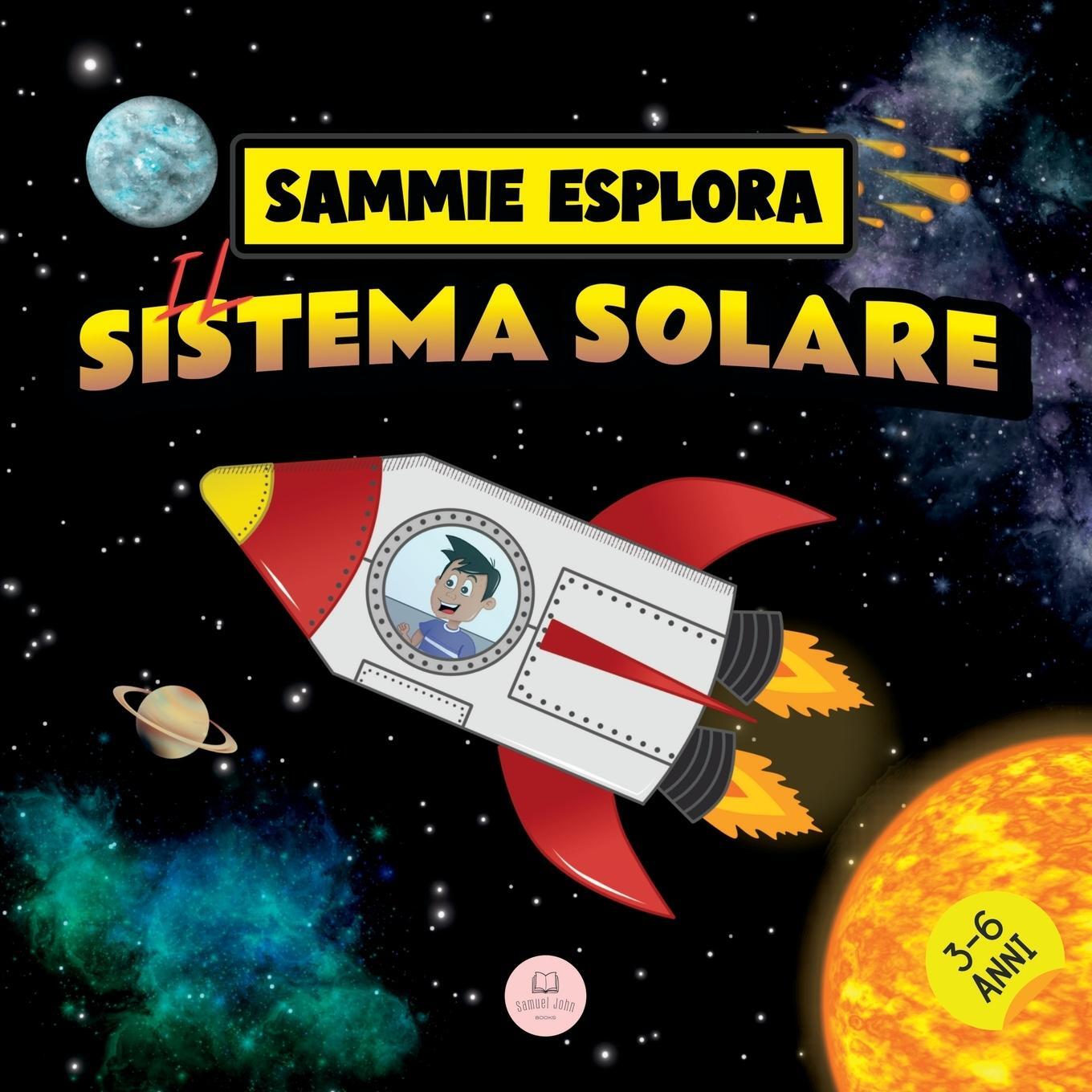 Cover: 9788412724011 | Sammie Esplora il Sistema Solare | Samuel John | Taschenbuch | 2023