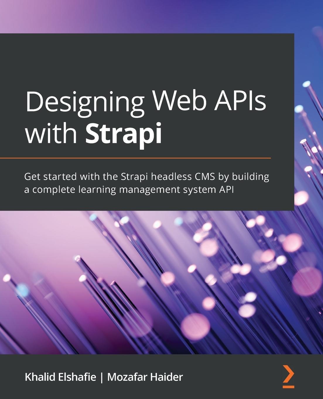 Cover: 9781800560635 | Designing Web APIs with Strapi | Khalid Elshafie (u. a.) | Taschenbuch