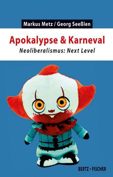 Cover: 9783865057693 | Apokalypse &amp; Karneval | Neoliberalismus: Next Level | Metz (u. a.)