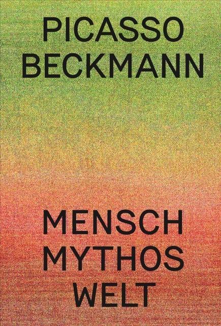 Cover: 9783954766017 | Picasso Beckmann | Mensch - Mythos - Welt | Reinhard Spieler | Buch