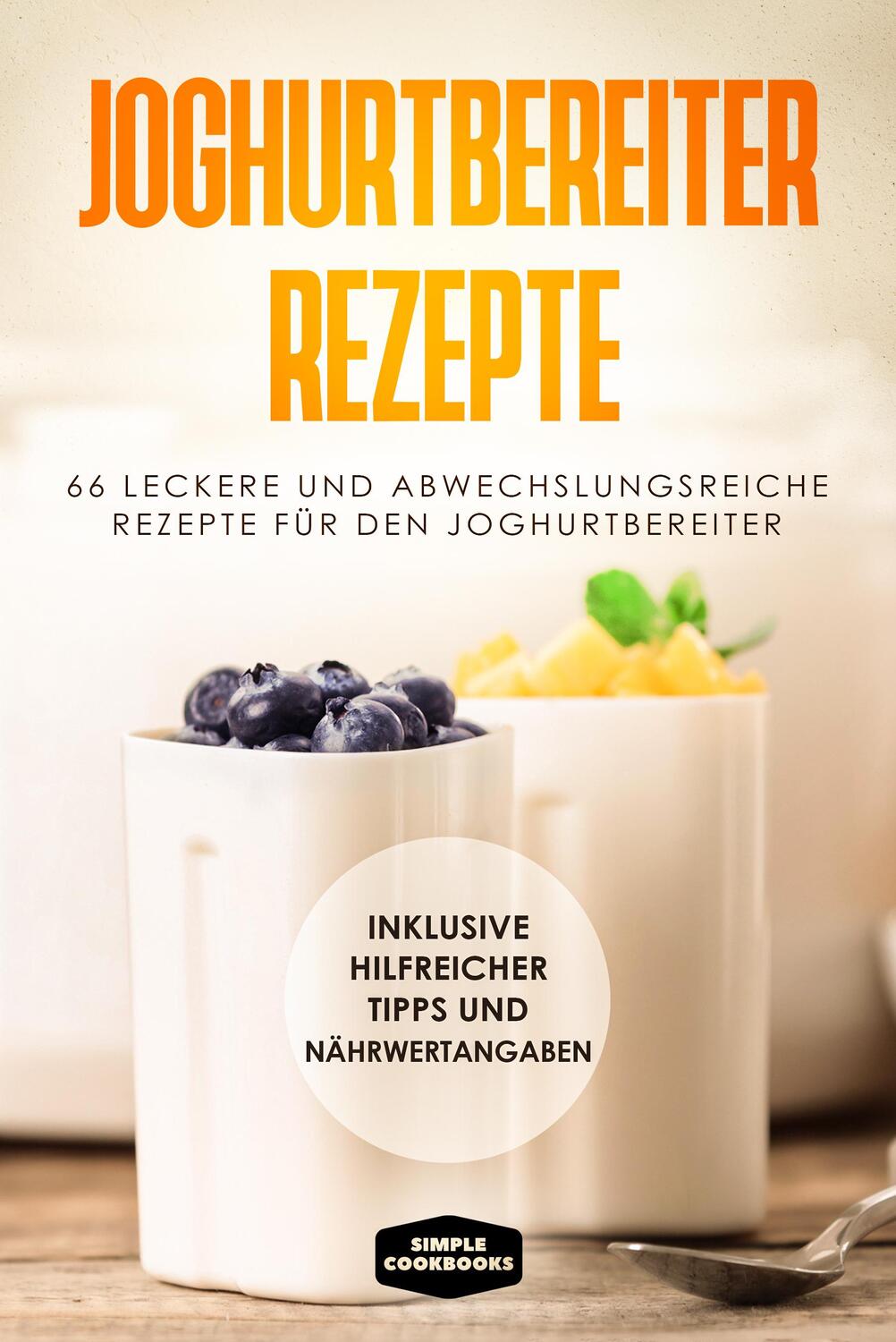 Cover: 9783989101302 | Joghurtbereiter Rezepte: 66 leckere und abwechslungsreiche Rezepte...