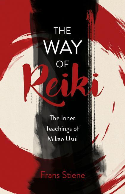 Cover: 9781785356650 | Way of Reiki, The - The Inner Teachings of Mikao Usui | Frans Stiene