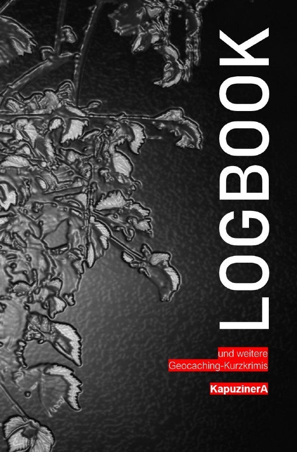 Cover: 9783752957877 | Logbook | und weitere Geocaching-Kurzkrimis | Kapuziner A | Buch