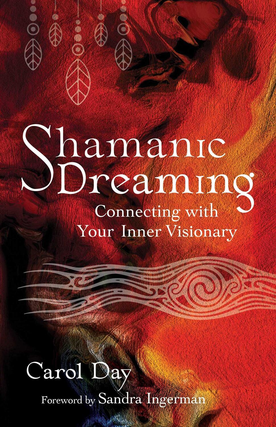 Cover: 9781644117033 | Shamanic Dreaming | Connecting with Your Inner Visionary | Carol Day