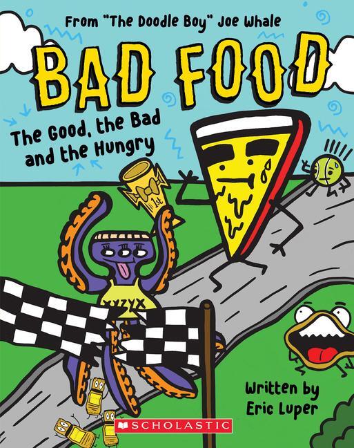 Cover: 9781338749267 | The Good, the Bad and the Hungry: From "The Doodle Boy" Joe Whale...