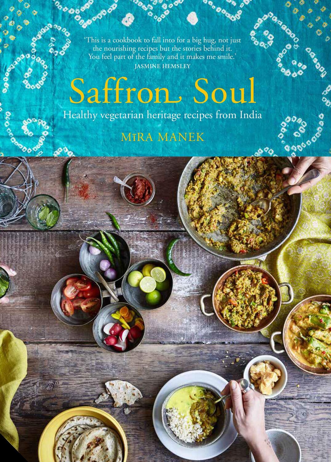 Cover: 9781911127185 | Saffron Soul | Healthy, vegetarian heritage recipes from India | Manek