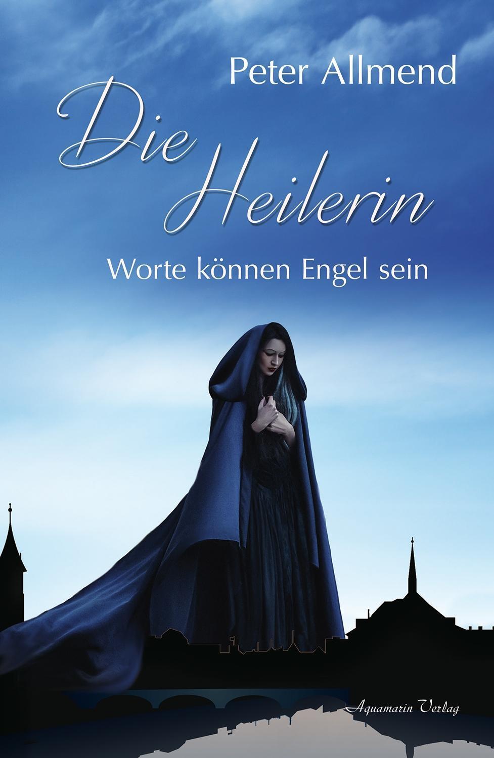 Cover: 9783894277789 | Die Heilerin | Worte können Engel sein | Peter Allmend | Buch | 2016