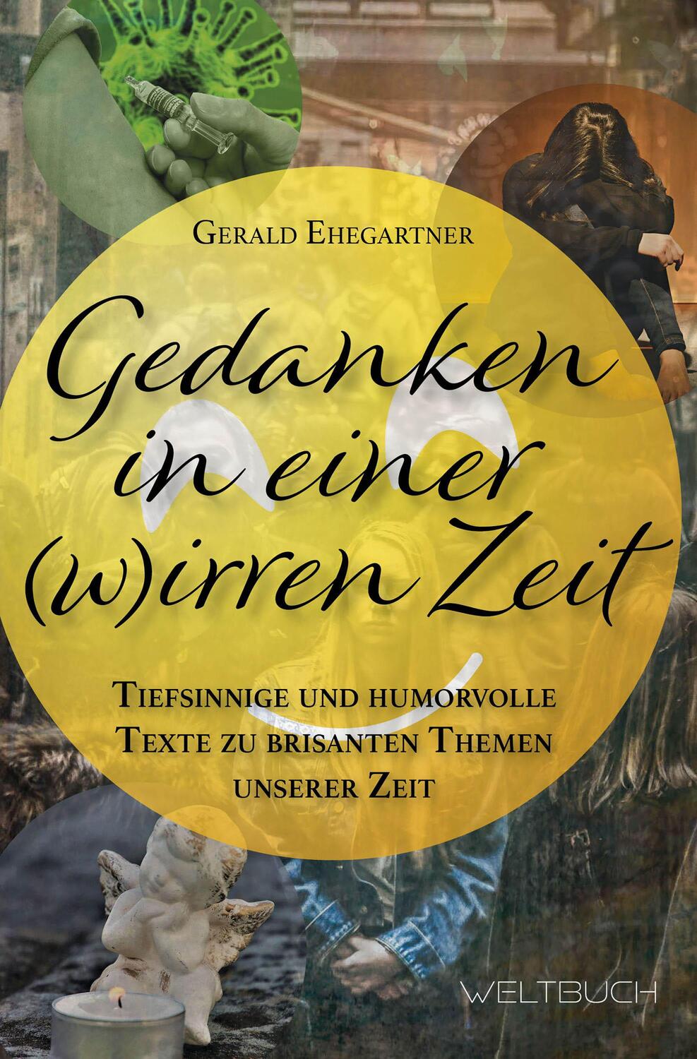 Cover: 9783906212944 | Gedanken in einer (w)irren Zeit | Gerald Ehegartner | Taschenbuch