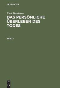 Cover: 9783110113341 | Das persönliche Überleben des Todes | Emil Mattiesen | Buch | 3 Bücher