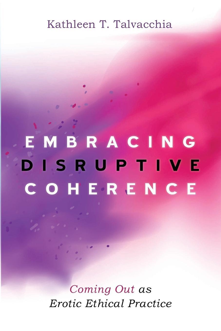 Cover: 9781532648885 | Embracing Disruptive Coherence | Kathleen T. Talvacchia | Taschenbuch