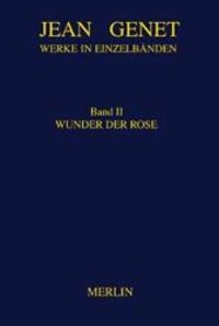Cover: 9783926112972 | Werke in Einzelbänden 2. Wunder der Rose | Miracle de la Rose | Genet
