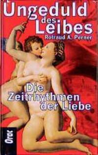 Cover: 9783701503278 | Ungeduld des Leibes | Die Zeitrhythmen der Liebe | Rotraud A Perner
