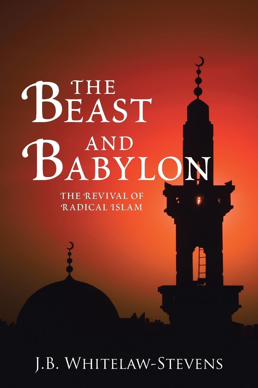 Cover: 9781512790405 | The Beast and Babylon | The Revival of Radical Islam | Taschenbuch