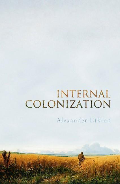 Cover: 9780745651309 | Internal Colonization | Russia's Imperial Experience | Etkind | Buch