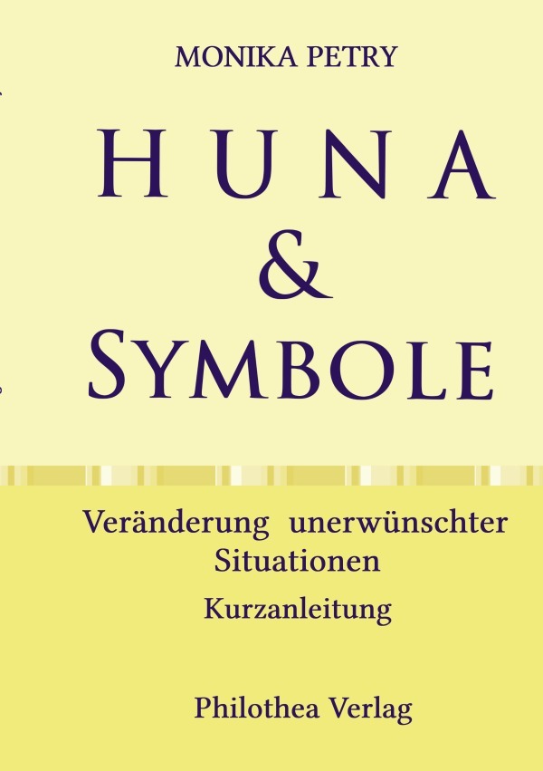 Cover: 9783756517312 | HUNA &amp; SYMBOLE | Veränderung unerwünschter Situationen | Monika Petry