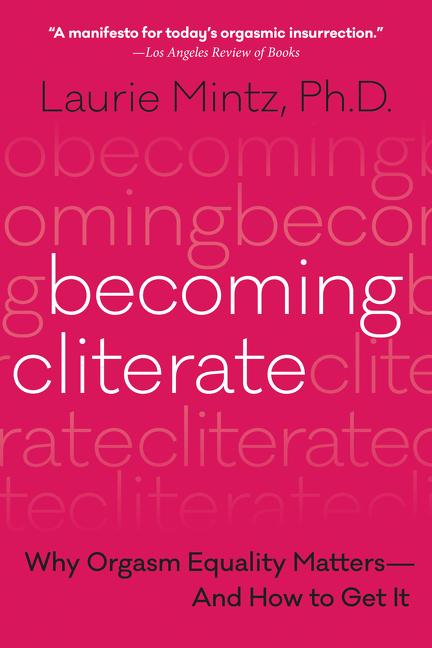 Cover: 9780062664556 | Becoming Cliterate | Why Orgasm Equality Matters--And How to Get It