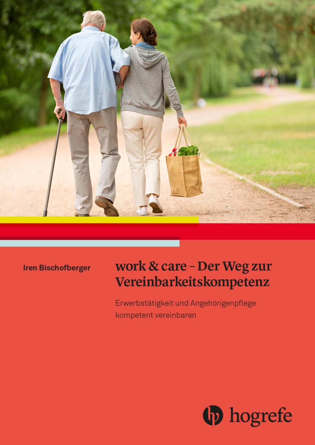 Cover: 9783456862620 | work &amp; care - Der Weg zur Vereinbarkeitskompetenz | Iren Bischofberger