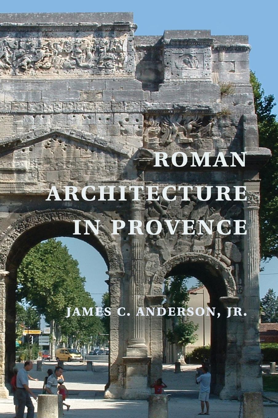 Cover: 9780521825207 | Roman Architecture in Provence | Jr. James C. Anderson | Buch | 2017