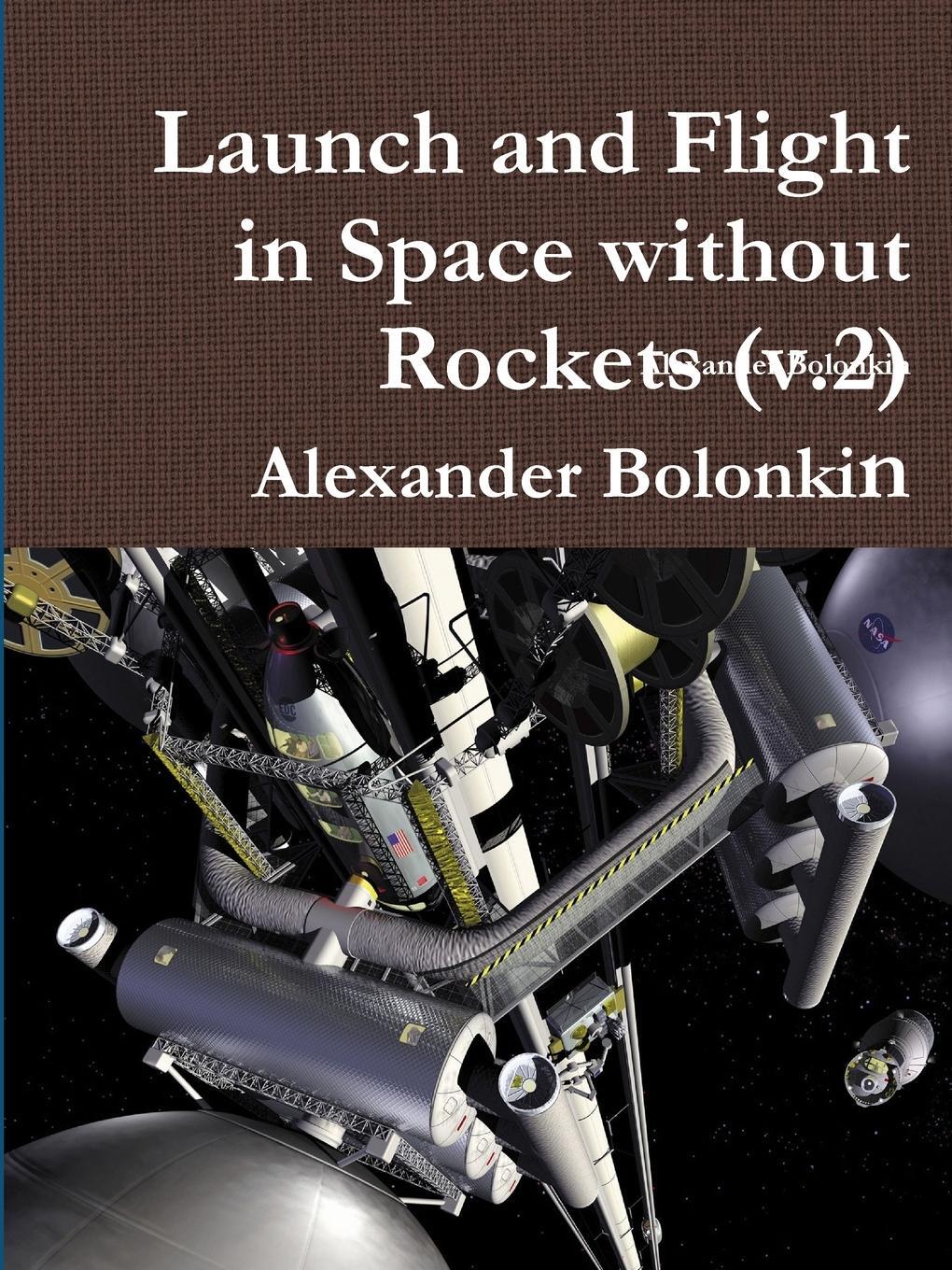 Cover: 9781365813825 | Launch and Flight in Space without Rockets (v.2) | Alexander Bolonkin