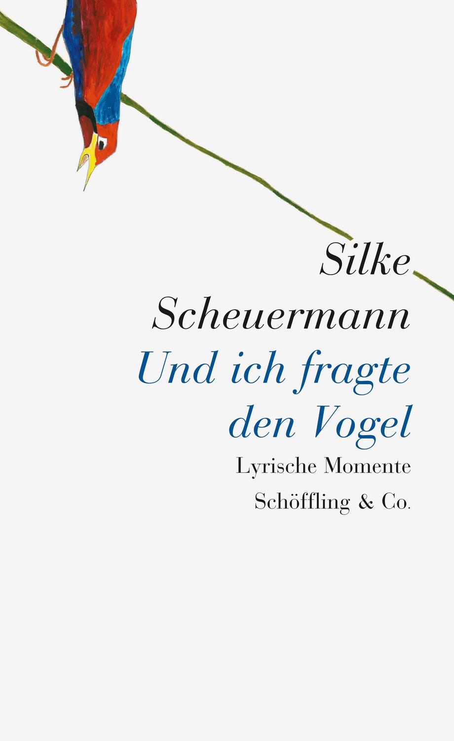 Cover: 9783895613777 | Und ich fragte den Vogel | Lyrische Momente | Silke Scheuermann | Buch