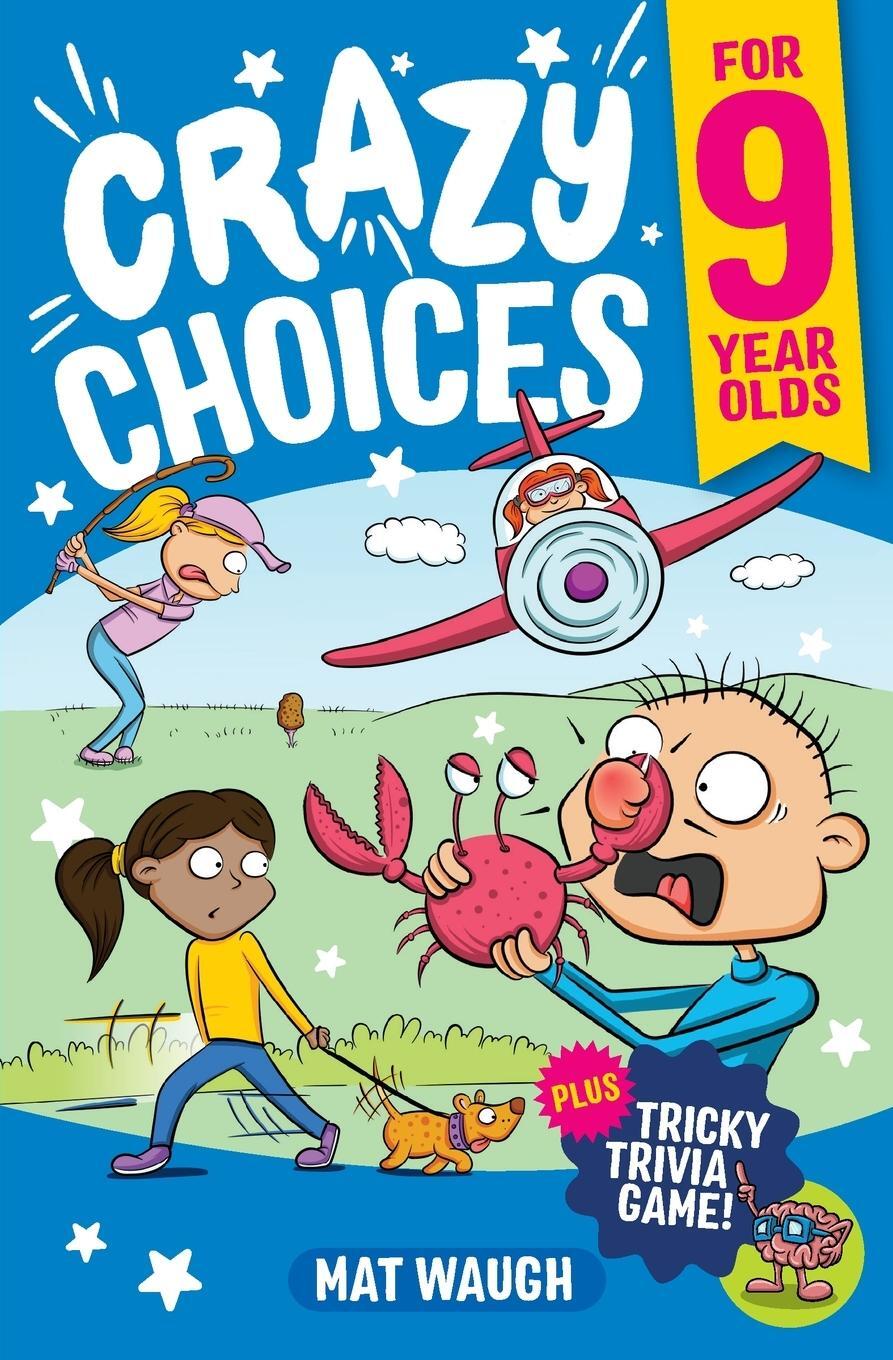 Cover: 9781915154248 | Crazy Choices for 9 Year Olds | Mat Waugh (u. a.) | Taschenbuch | 2022