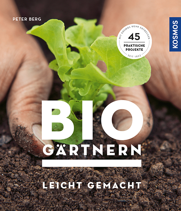 Cover: 9783440156261 | Biogärtnern leicht gemacht | 45 praktische Projekte | Peter Berg