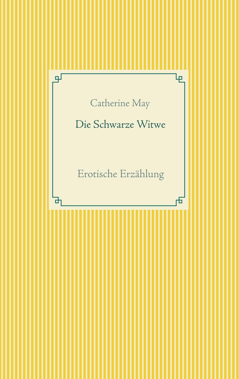 Cover: 9783751905480 | Die Schwarze Witwe | Erotische Erzählung | Catherine May | Taschenbuch
