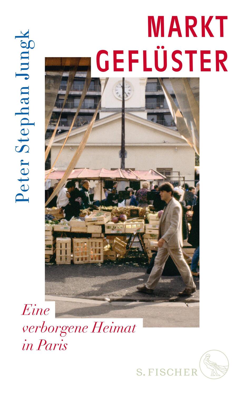 Cover: 9783103973686 | Marktgeflüster | Eine verborgene Heimat in Paris | Peter Stephan Jungk