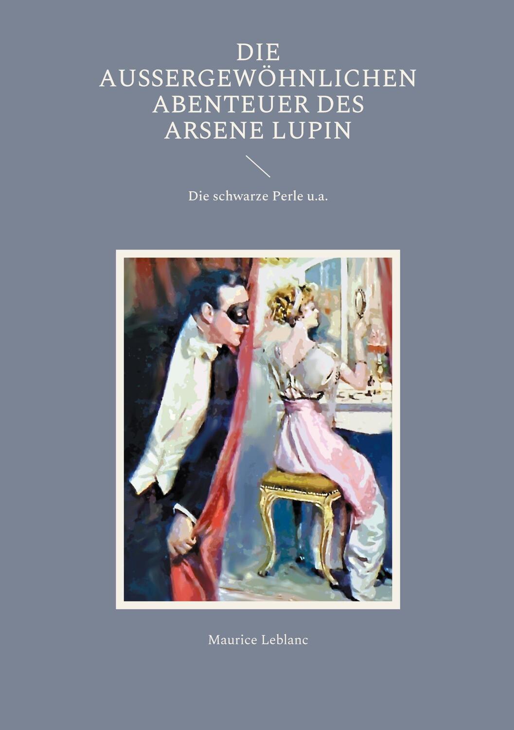Cover: 9783755736820 | Die außergewöhnlichen Abenteuer des Arsene Lupin | Maurice Leblanc