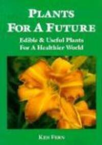 Cover: 9781856230117 | Plants for a Future: Edible and Useful Plants for a Healthier World