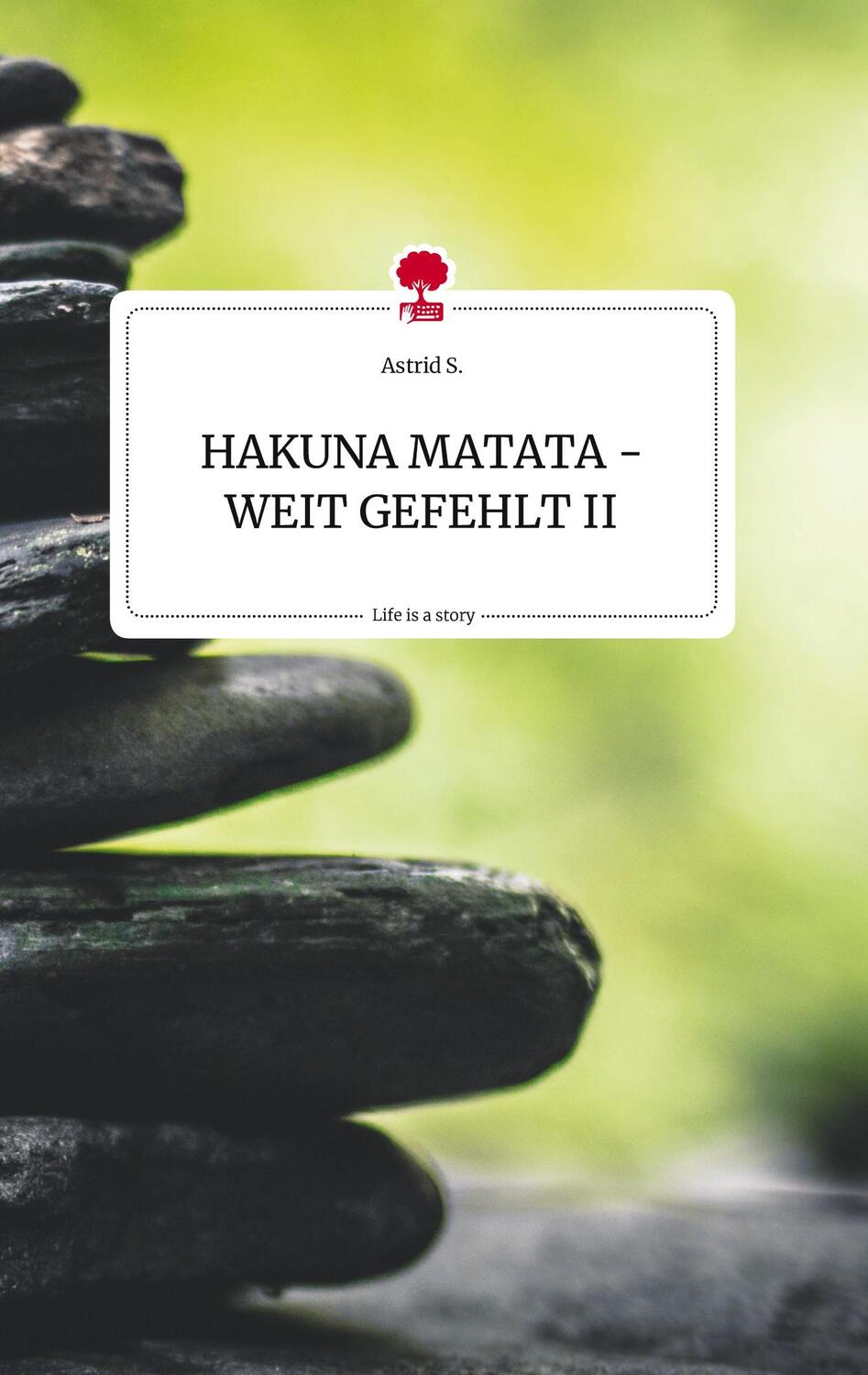 Cover: 9783710822346 | HAKUNA MATATA - WEIT GEFEHLT II. Life is a Story - story.one | S.