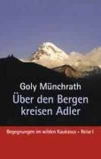 Cover: 9783842361201 | Über den Bergen kreisen Adler | Goly Münchrath | Taschenbuch | Deutsch