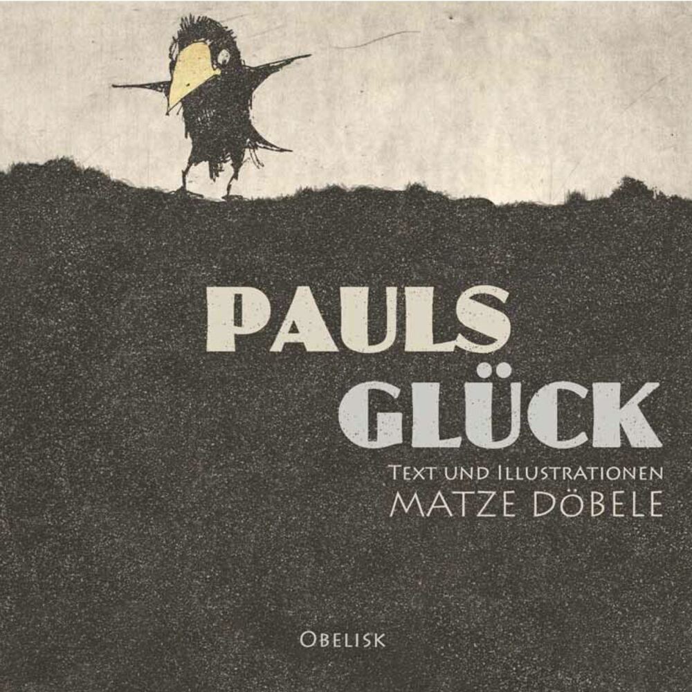 Cover: 9783851979671 | Pauls Glück | Matze Döbele | Buch | Deutsch | 2021 | Obelisk