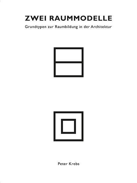 Cover: 9783899863758 | Zwei Raummodelle | Grundtypen zur Raumbildung in der Architektur