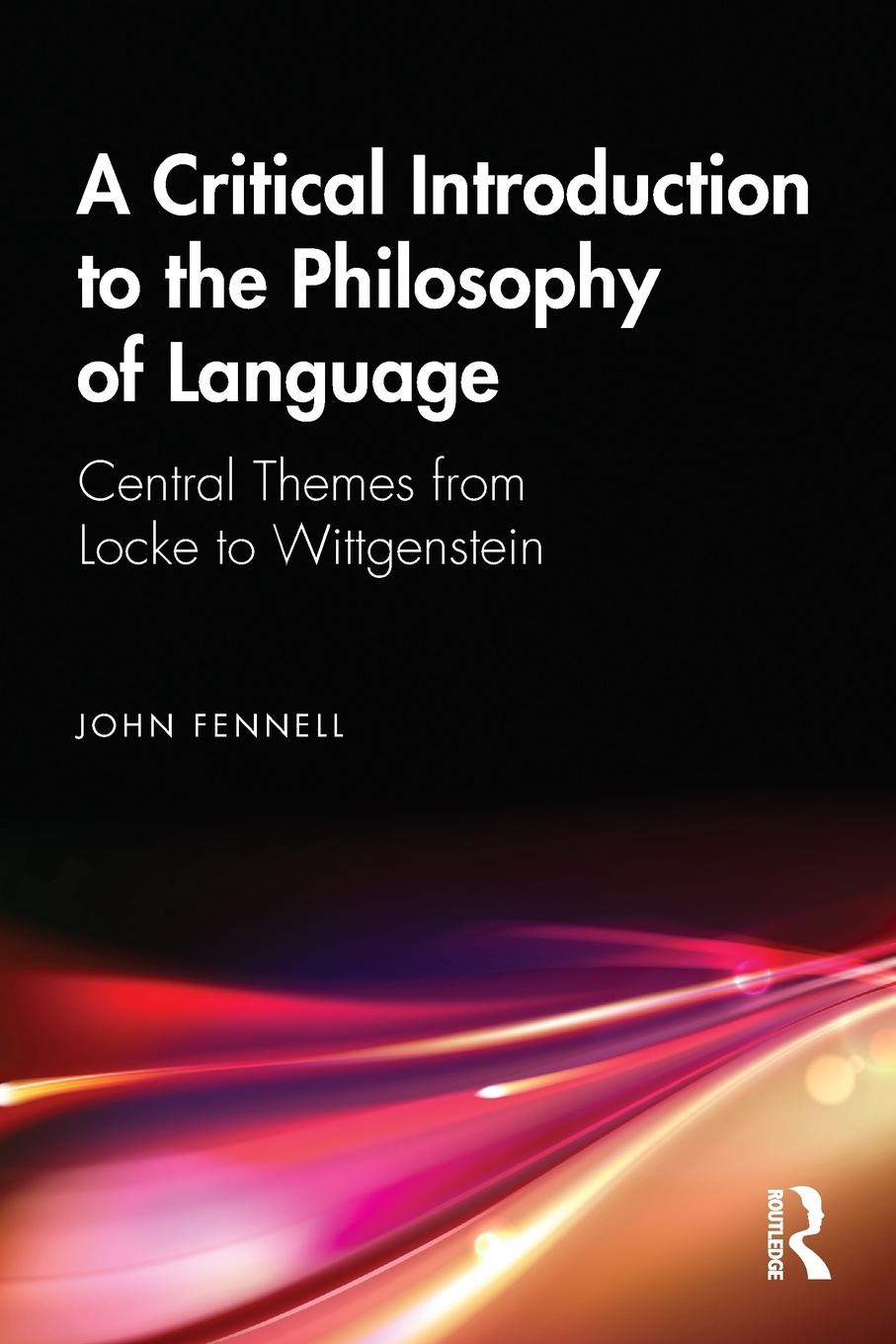 Cover: 9781138339729 | A Critical Introduction to the Philosophy of Language | John Fennell