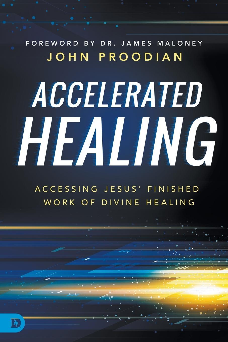 Cover: 9780768419047 | Accelerated Healing | Accessing Jesus' Finished Work of Divine Healed