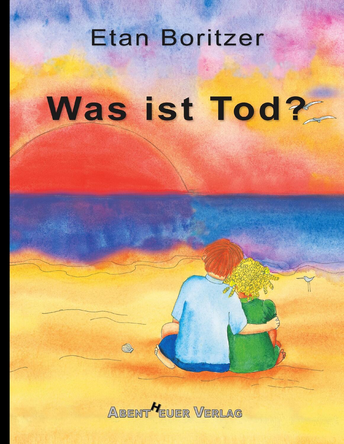 Cover: 9783945976364 | Was ist Tod? | Die 'Was-ist...?'-Reihe | Etan Boritzer | Buch | 40 S.