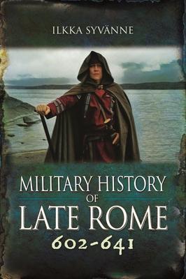Cover: 9781399075671 | Military History of Late Rome 602-641 | Ilkka Syvanne | Buch | 2022