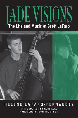 Cover: 9781574415759 | Jade Visions | The Life and Music of Scott LaFaro | Lafaro-Fernandez