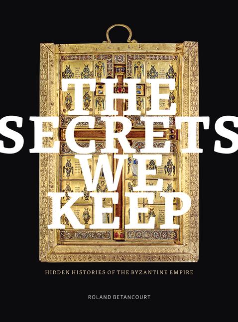 Cover: 9781606069080 | The Secrets We Keep | Hidden Histories of the Byzantine Empire | Buch