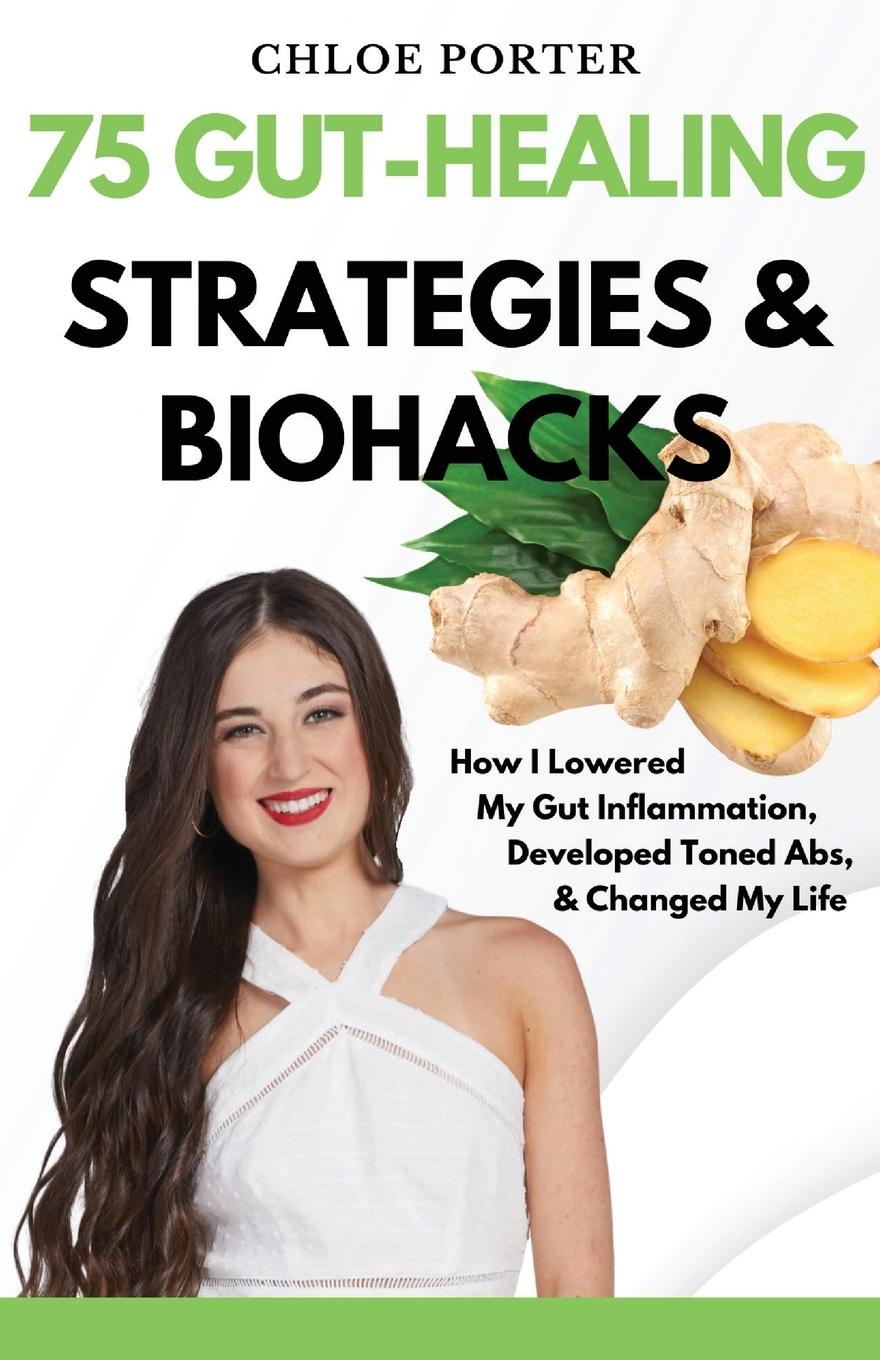 Cover: 9798988693505 | 75 Gut-Healing Strategies &amp; Biohacks | Chloe C Porter | Taschenbuch