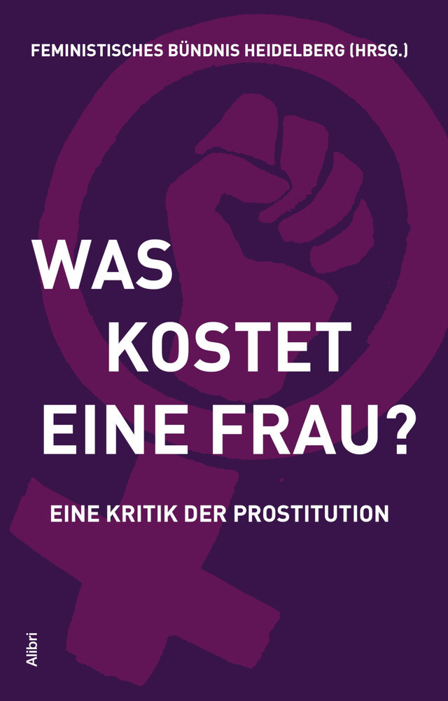 Cover: 9783865693174 | Was kostet eine Frau? | Eine Kritik der Prostitution | Heidelberg
