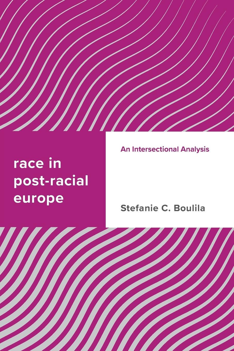 Cover: 9781786605580 | Race in Post-racial Europe | An Intersectional Analysis | Boulila