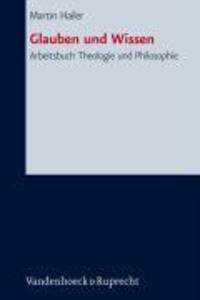 Cover: 9783525604274 | Glauben und Wissen | Arbeitsbuch Theologie und Philosophie | Hailer