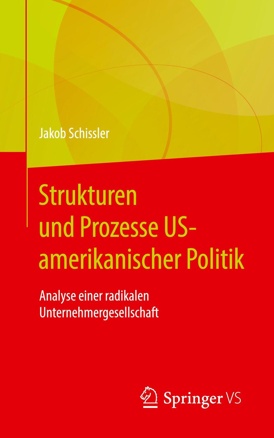 Cover: 9783658317287 | Strukturen und Prozesse US-amerikanischer Politik | Jakob Schissler