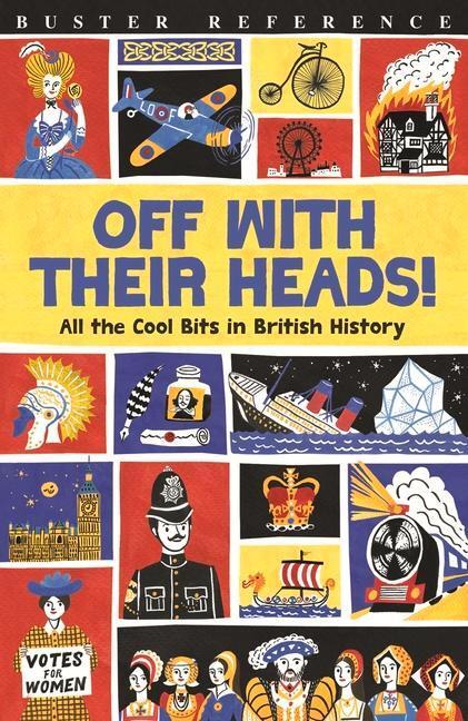 Cover: 9781780554655 | Off with Their Heads! | All the Cool Bits in British History | Oliver