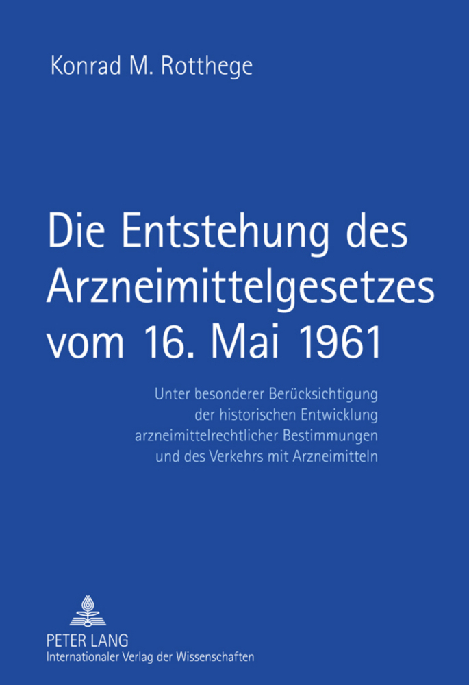Cover: 9783631617489 | Die Entstehung des Arzneimittelgesetzes vom 16. Mai 1961 | Rotthege