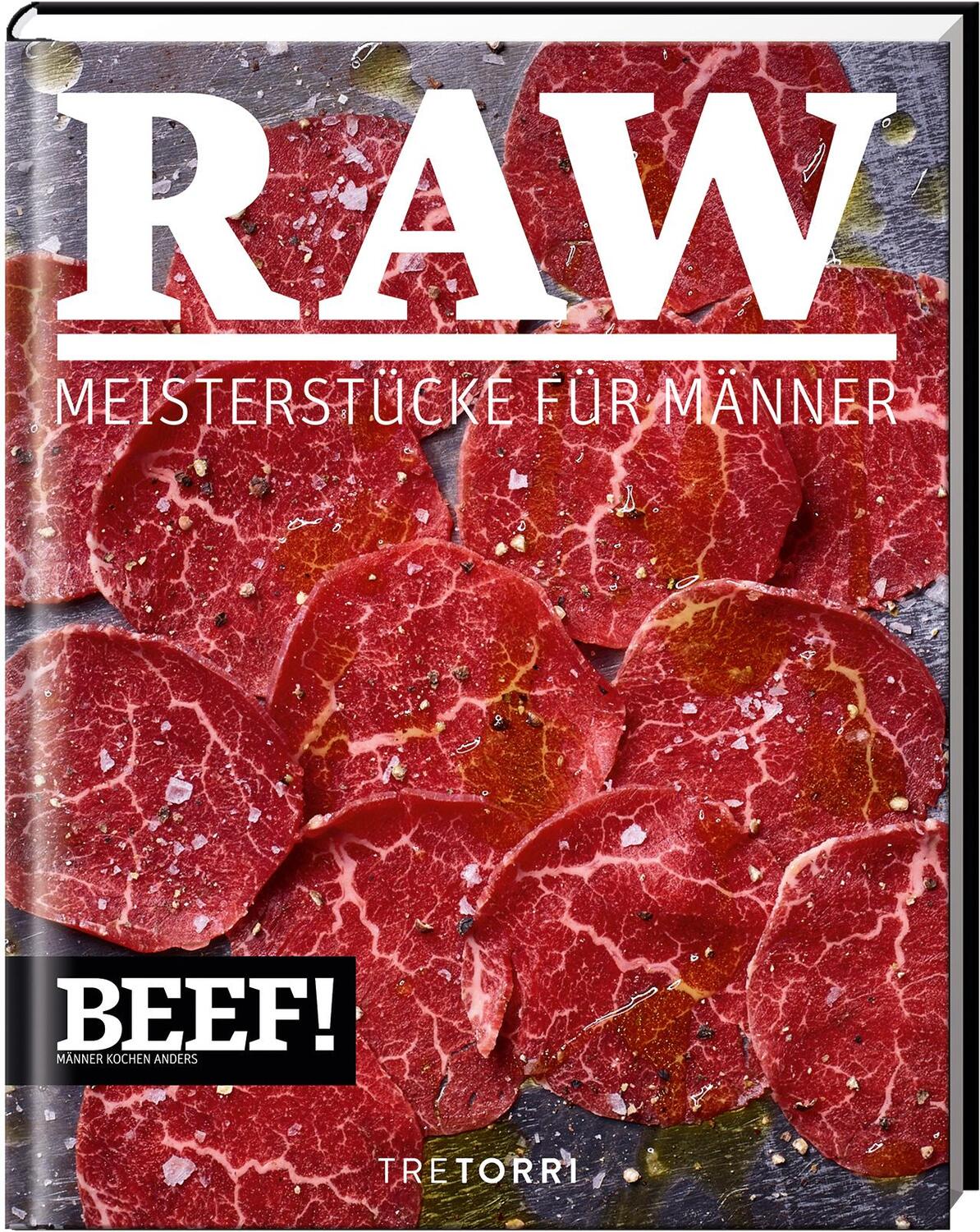 Cover: 9783960330103 | BEEF! RAW | Meisterstücke für Männer | Ralf Frenzel | Buch | 254 S.