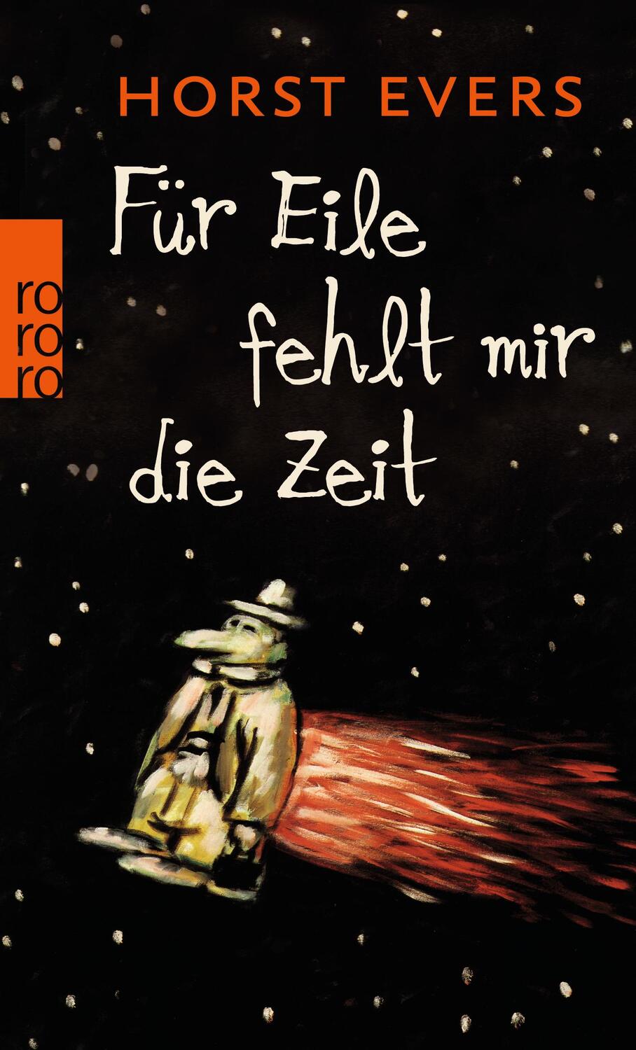 Cover: 9783499254987 | Für Eile fehlt mir die Zeit | Horst Evers | Taschenbuch | Deutsch
